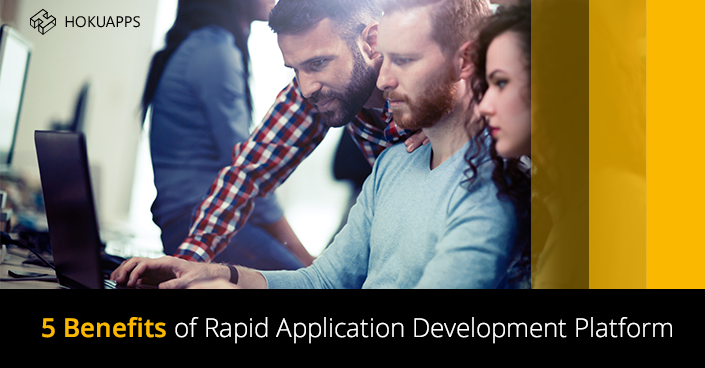 5 Benefits of Rapid Application Development Platform You Should Know About in 2017