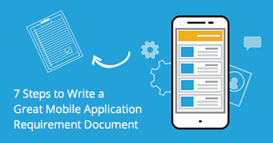 7 Steps to Write a Great Mobile Application Requirement Document